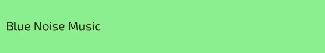Blue Noise Music